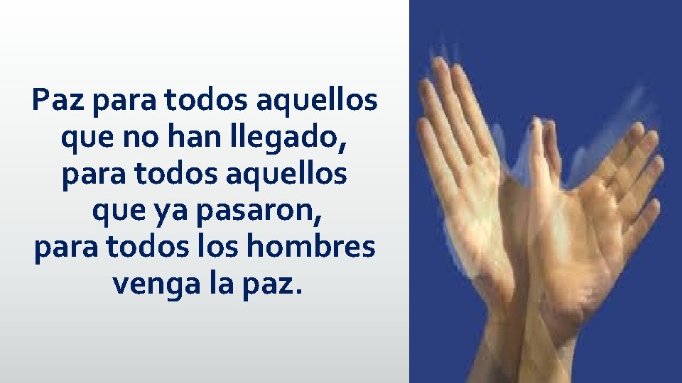 Paz para todos aquellos que no han llegado, para todos aquellos que ya pasaron,