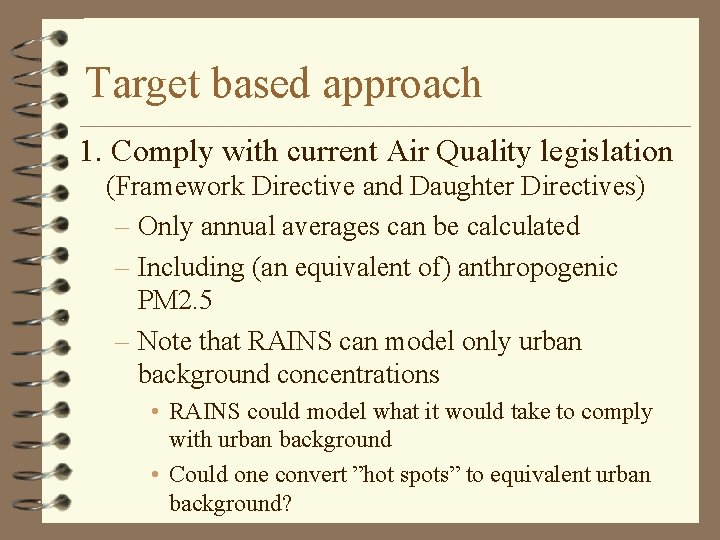 Target based approach 1. Comply with current Air Quality legislation (Framework Directive and Daughter