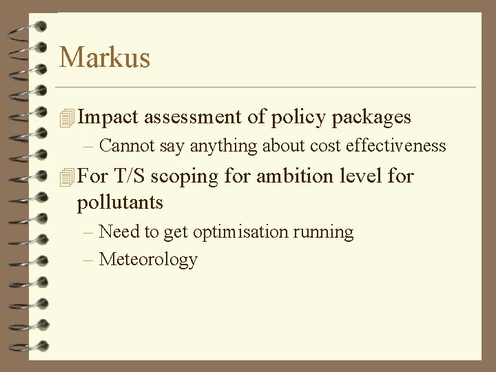 Markus 4 Impact assessment of policy packages – Cannot say anything about cost effectiveness