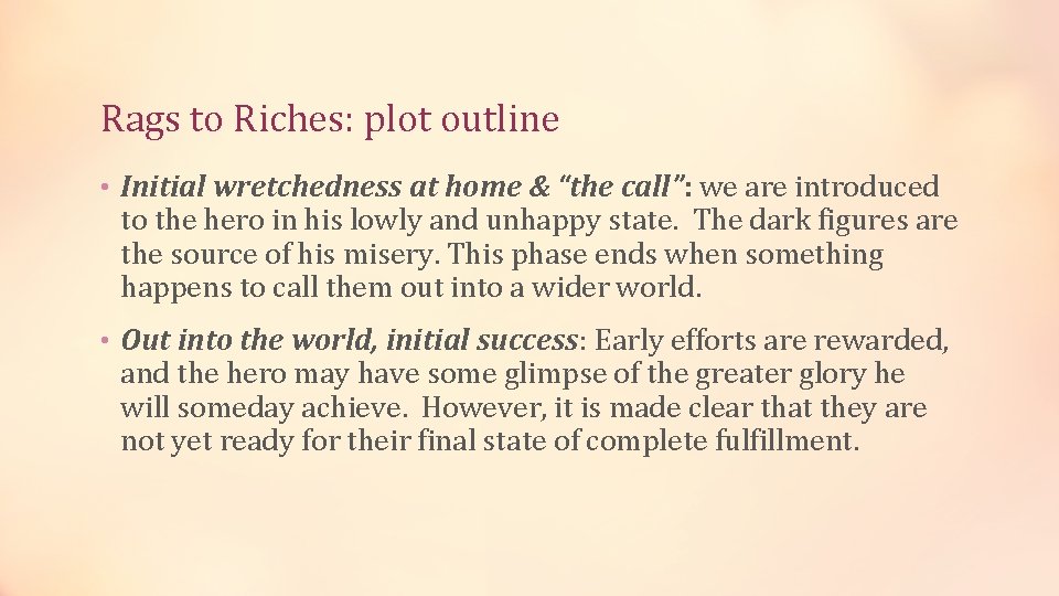 Rags to Riches: plot outline • Initial wretchedness at home & “the call”: we
