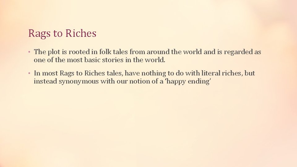 Rags to Riches • The plot is rooted in folk tales from around the