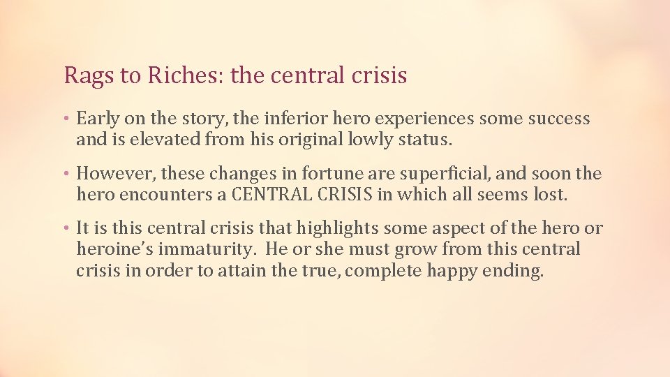 Rags to Riches: the central crisis • Early on the story, the inferior hero
