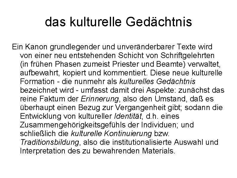 das kulturelle Gedächtnis Ein Kanon grundlegender und unveränderbarer Texte wird von einer neu entstehenden