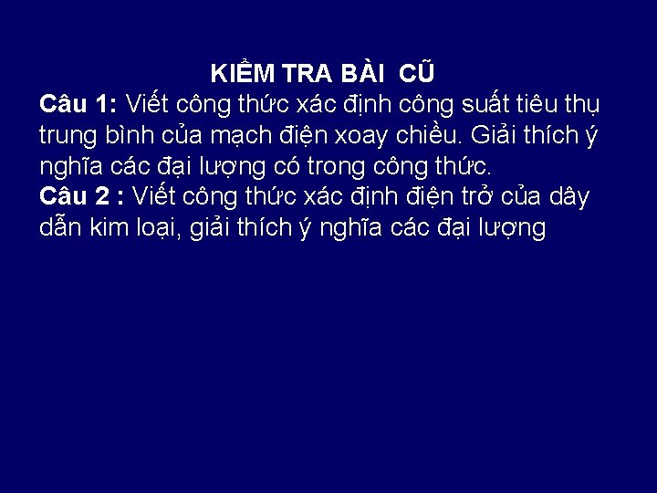 KIỂM TRA BÀI CŨ Câu 1: Viết công thức xác định công suất tiêu