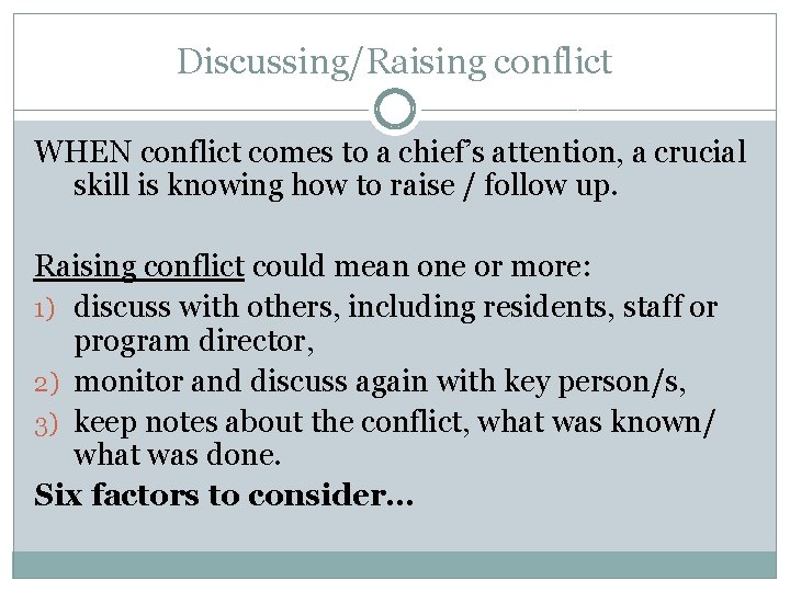 Discussing/Raising conflict WHEN conflict comes to a chief’s attention, a crucial skill is knowing
