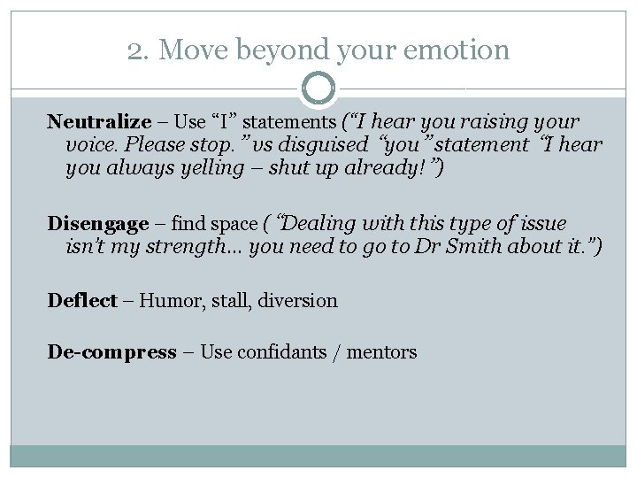 2. Move beyond your emotion Neutralize – Use “I” statements (“I hear you raising