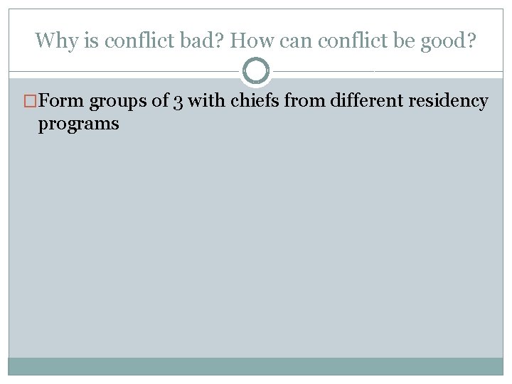 Why is conflict bad? How can conflict be good? �Form groups of 3 with