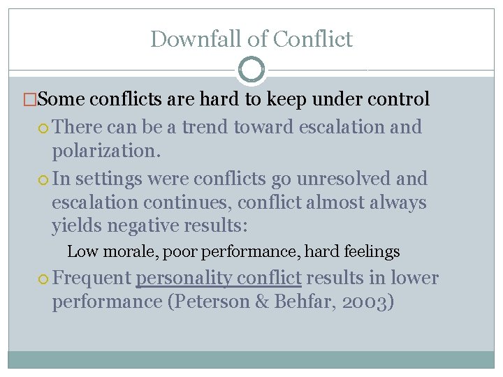 Downfall of Conflict �Some conflicts are hard to keep under control There can be