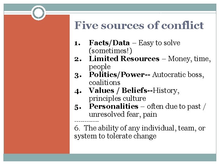 Five sources of conflict 1. 2. 3. 4. 5. Facts/Data – Easy to solve