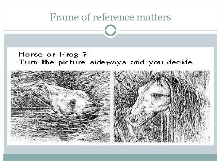 Frame of reference matters 