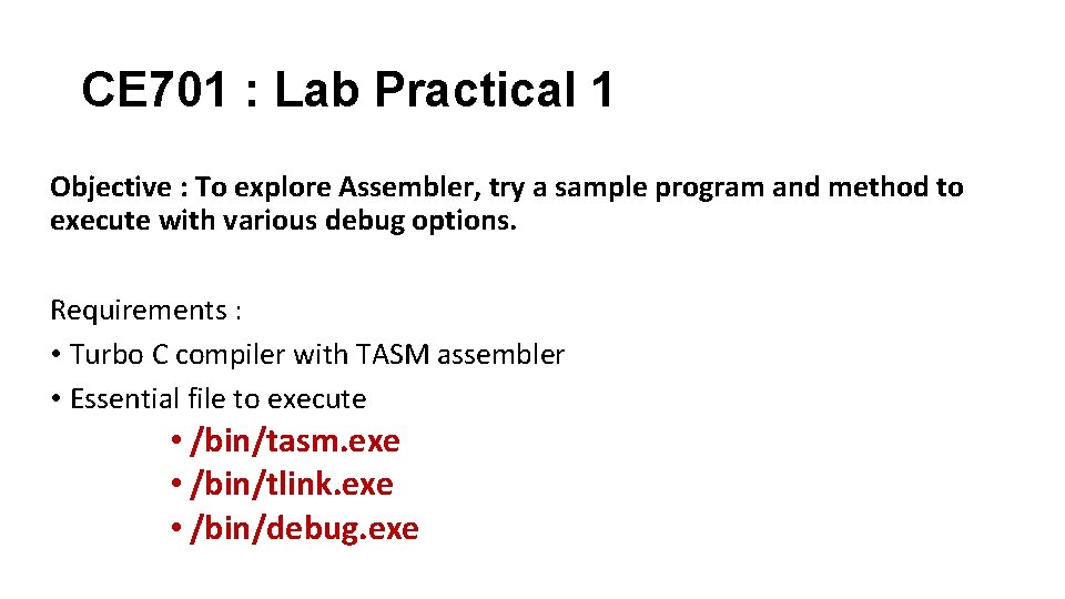 CE 701 : Lab Practical 1 Objective : To explore Assembler, try a sample