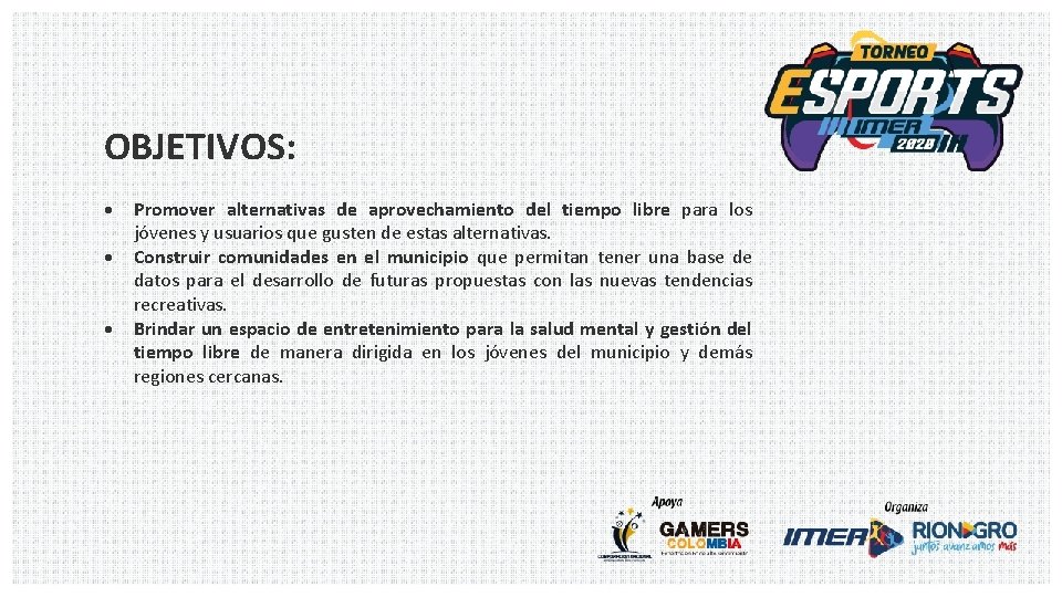 OBJETIVOS: Promover alternativas de aprovechamiento del tiempo libre para los jóvenes y usuarios que