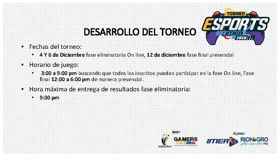 DESARROLLO DEL TORNEO • Fechas del torneo: • 4 Y 6 de Diciembre fase