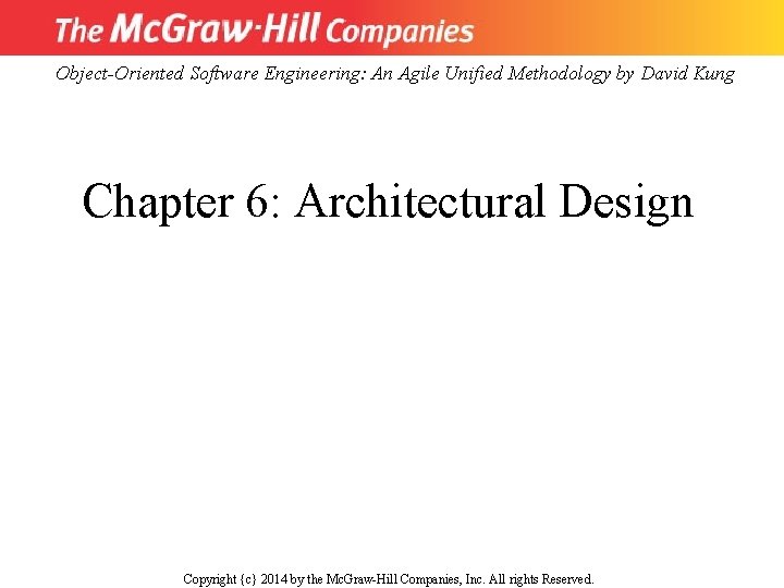 Object-Oriented Software Engineering: An Agile Unified Methodology by David Kung Chapter 6: Architectural Design