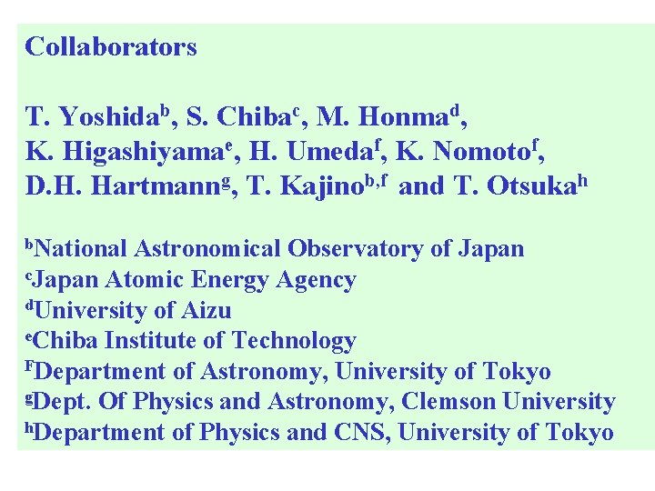 Collaborators T. Yoshidab, S. Chibac, M. Honmad, K. Higashiyamae, H. Umedaf, K. Nomotof, D.