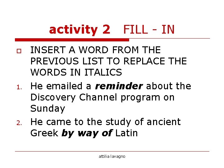 activity 2 o 1. 2. FILL - IN INSERT A WORD FROM THE PREVIOUS