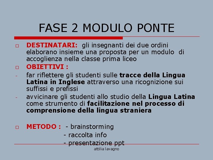 FASE 2 MODULO PONTE o o - - o DESTINATARI: gli insegnanti dei due