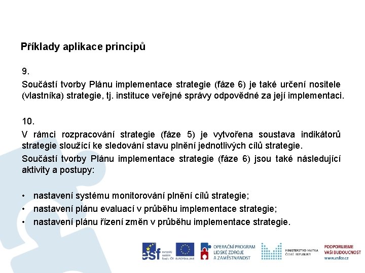 Příklady aplikace principů 9. Součástí tvorby Plánu implementace strategie (fáze 6) je také určení