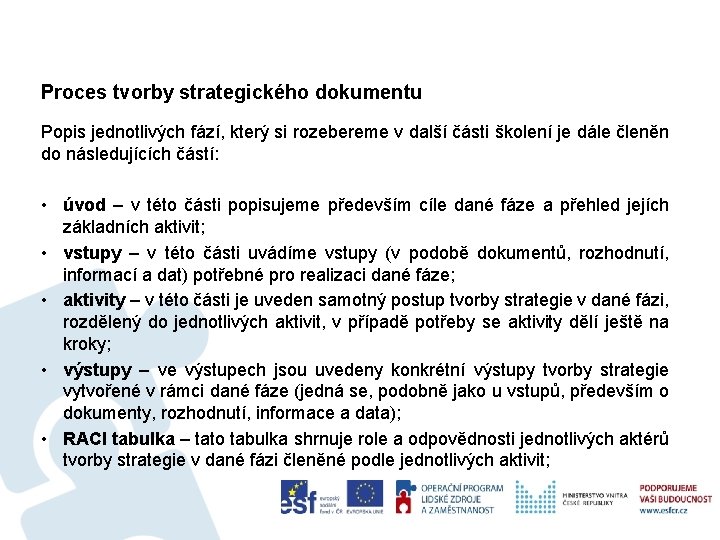 Proces tvorby strategického dokumentu Popis jednotlivých fází, který si rozebereme v další části školení