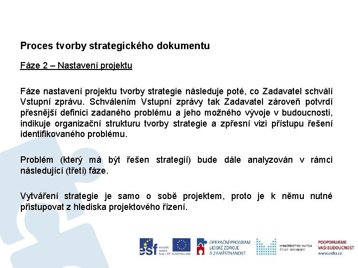 Proces tvorby strategického dokumentu Fáze 2 – Nastavení projektu Fáze nastavení projektu tvorby strategie