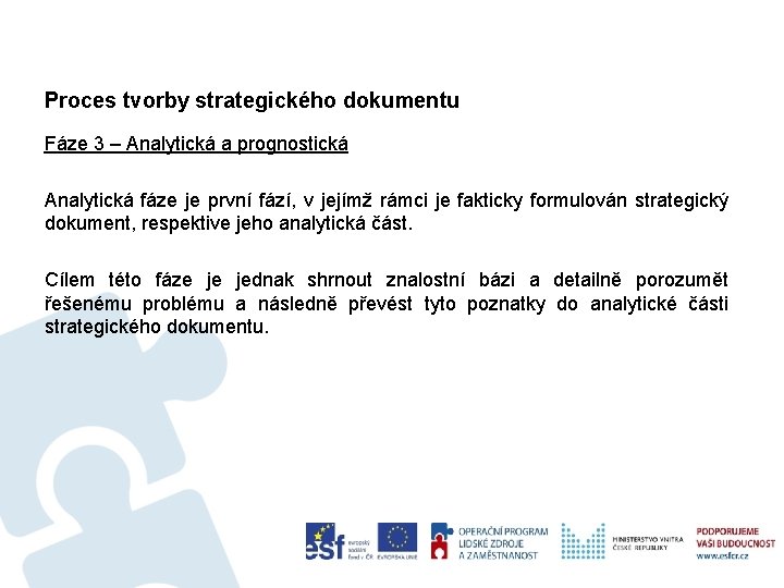 Proces tvorby strategického dokumentu Fáze 3 – Analytická a prognostická Analytická fáze je první