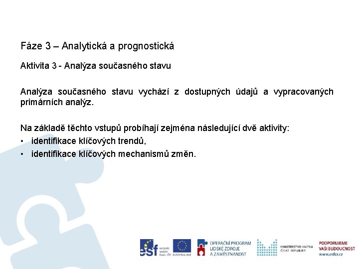 Fáze 3 – Analytická a prognostická Aktivita 3 - Analýza současného stavu vychází z