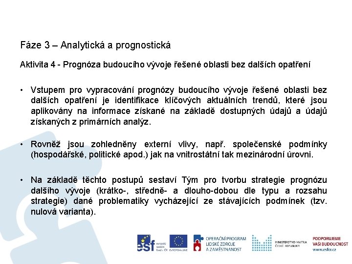 Fáze 3 – Analytická a prognostická Aktivita 4 - Prognóza budoucího vývoje řešené oblasti