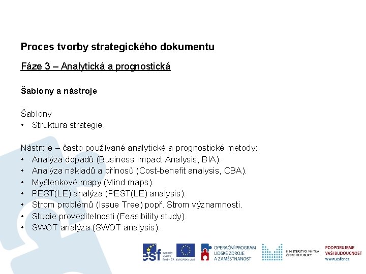 Proces tvorby strategického dokumentu Fáze 3 – Analytická a prognostická Šablony a nástroje Šablony