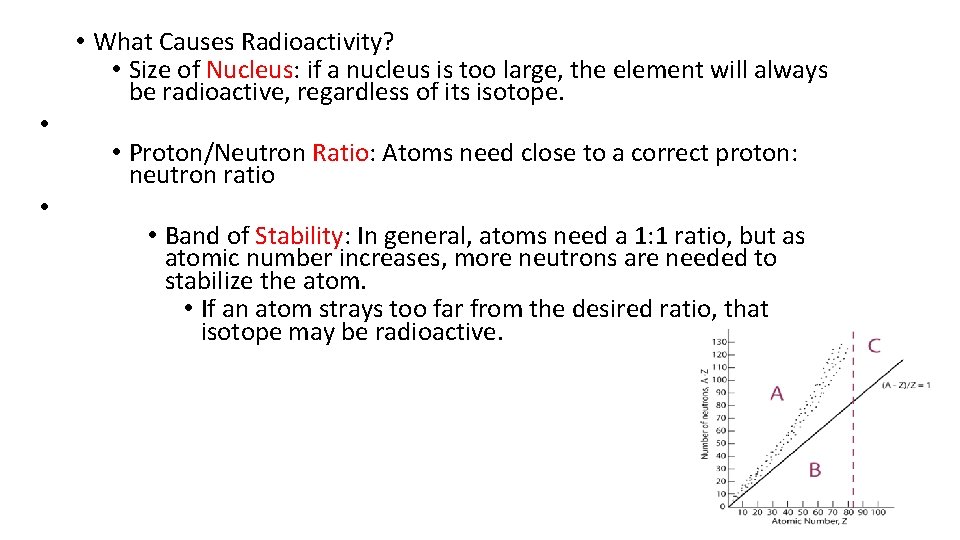 • What Causes Radioactivity? • Size of Nucleus: if a nucleus is too • What Causes Radioactivity? • Size of Nucleus: if a nucleus is too