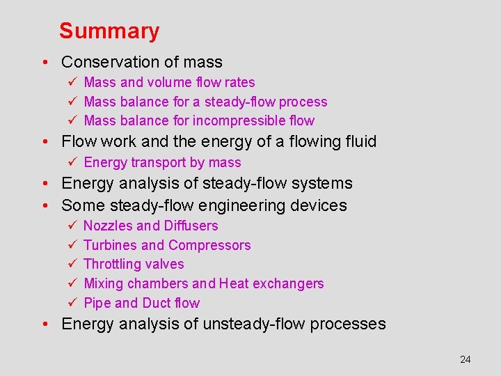 Summary • Conservation of mass ü Mass and volume flow rates ü Mass balance