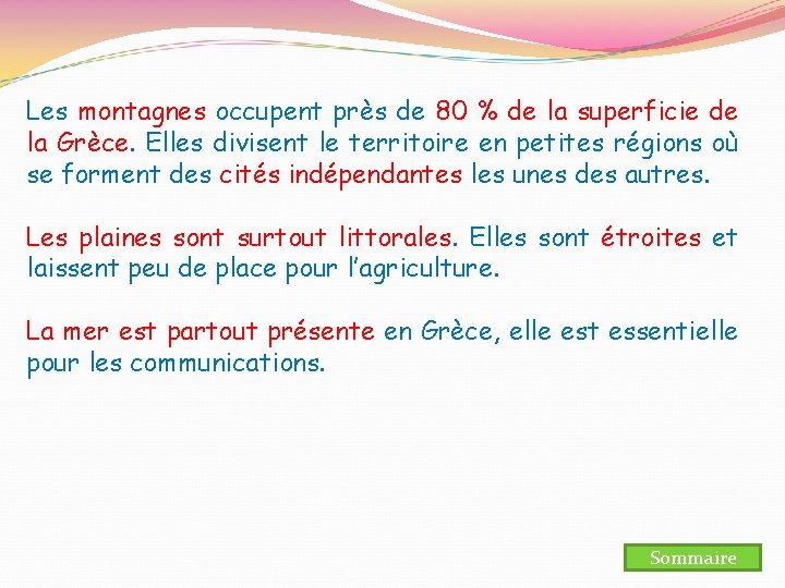 Les montagnes occupent près de 80 % de la superficie de la Grèce. Elles