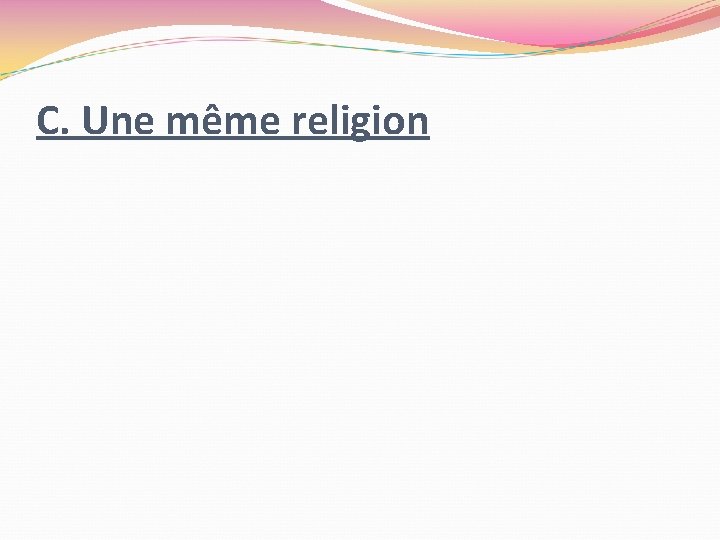 C. Une même religion 