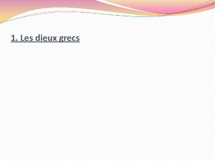 1. Les dieux grecs 