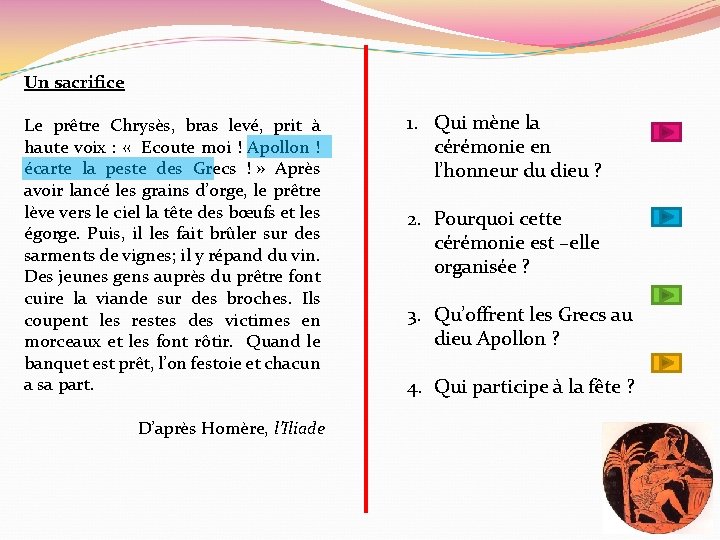 Un sacrifice Le prêtre Chrysès, bras levé, prit à haute voix : « Ecoute