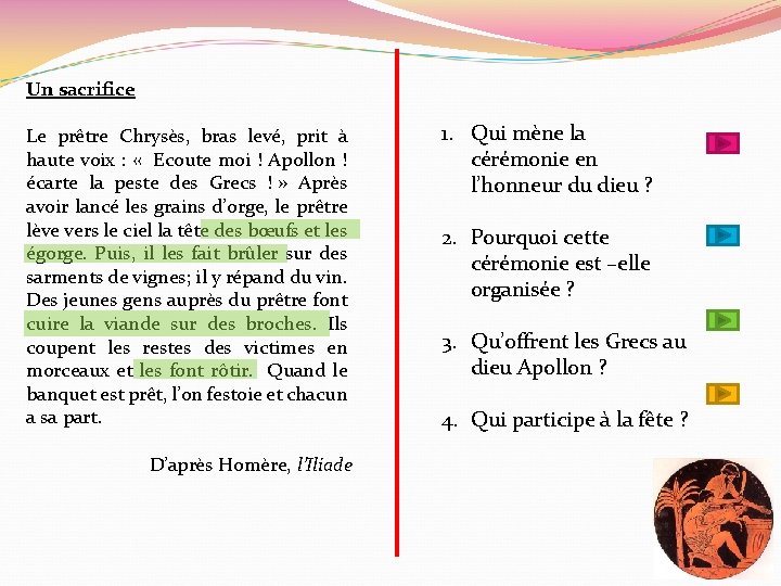 Un sacrifice Le prêtre Chrysès, bras levé, prit à haute voix : « Ecoute