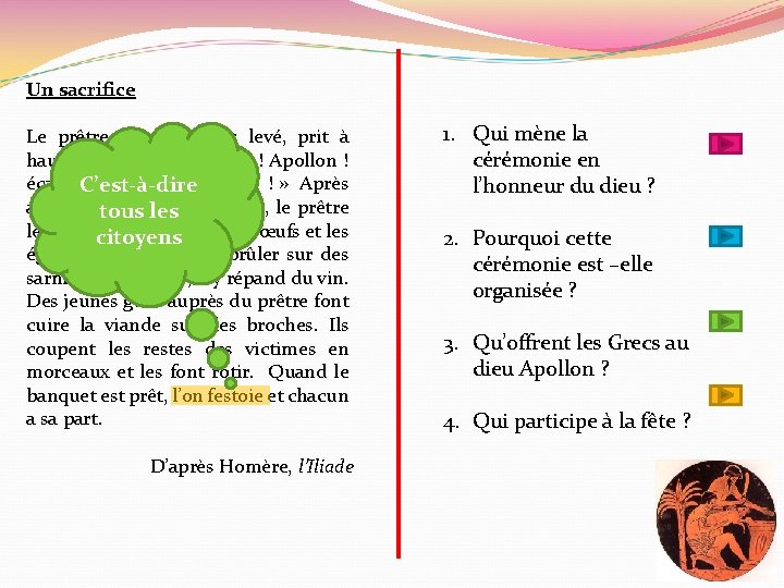 Un sacrifice Le prêtre Chrysès, bras levé, prit à haute voix : « Ecoute