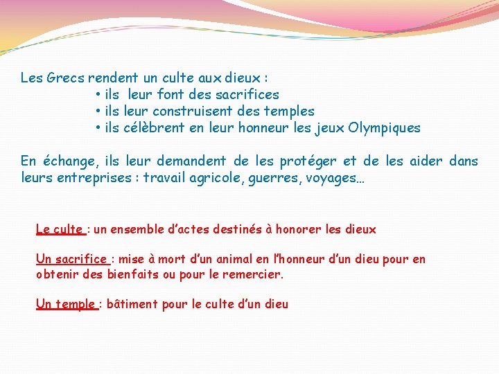 Les Grecs rendent un culte aux dieux : • ils leur font des sacrifices