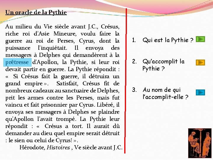 Un oracle de la Pythie Au milieu du Vie siècle avant J. C. ,