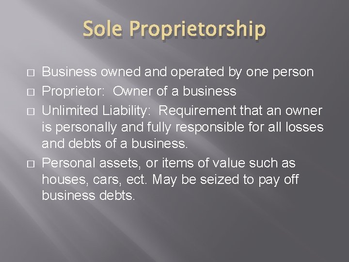 Sole Proprietorship � � Business owned and operated by one person Proprietor: Owner of