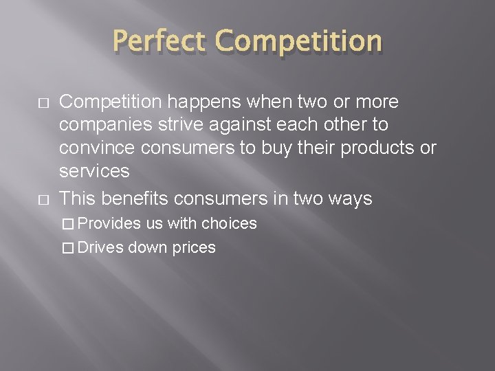 Perfect Competition � � Competition happens when two or more companies strive against each