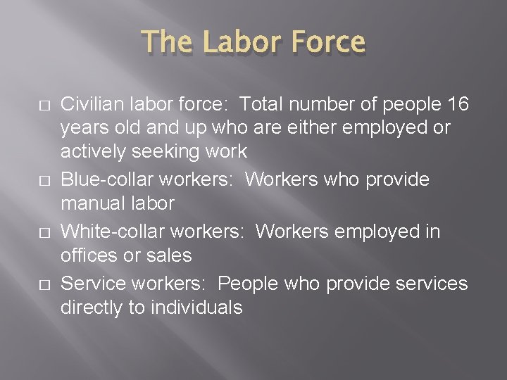 The Labor Force � � Civilian labor force: Total number of people 16 years