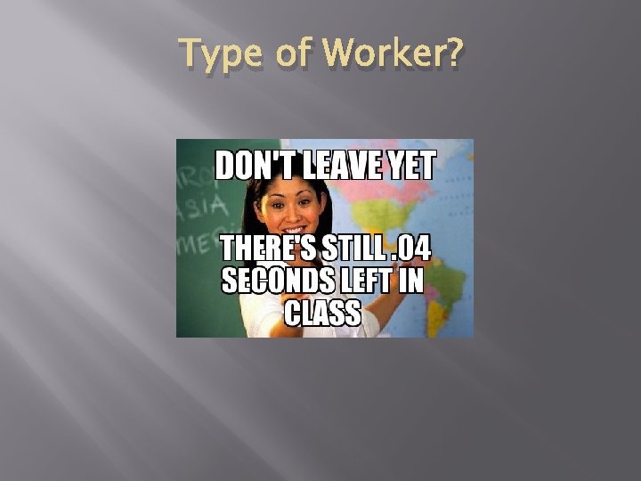 Type of Worker? 