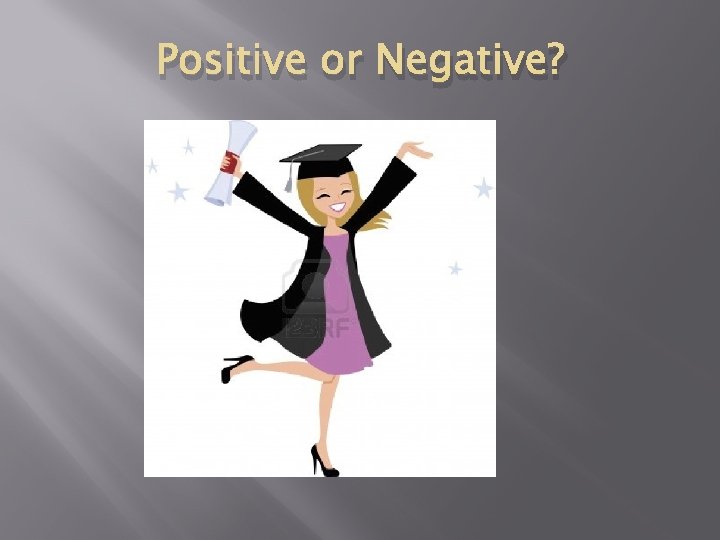 Positive or Negative? 