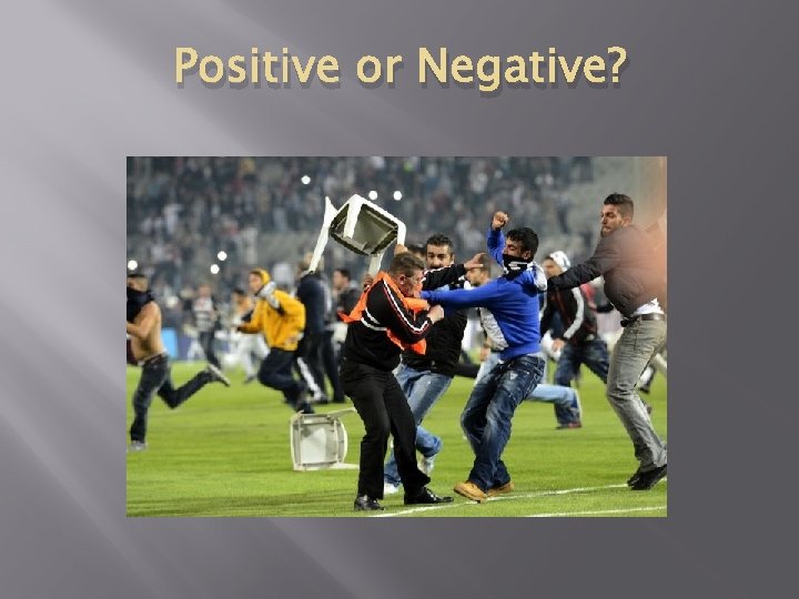 Positive or Negative? 