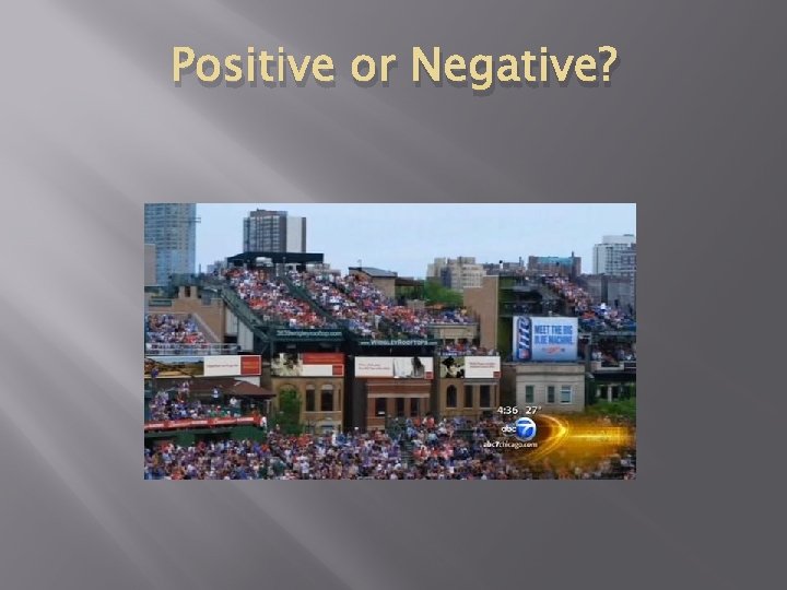 Positive or Negative? 