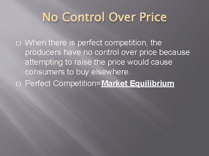 No Control Over Price � � When there is perfect competition, the producers have