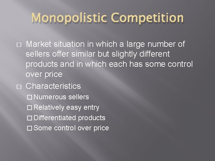 Monopolistic Competition � � Market situation in which a large number of sellers offer