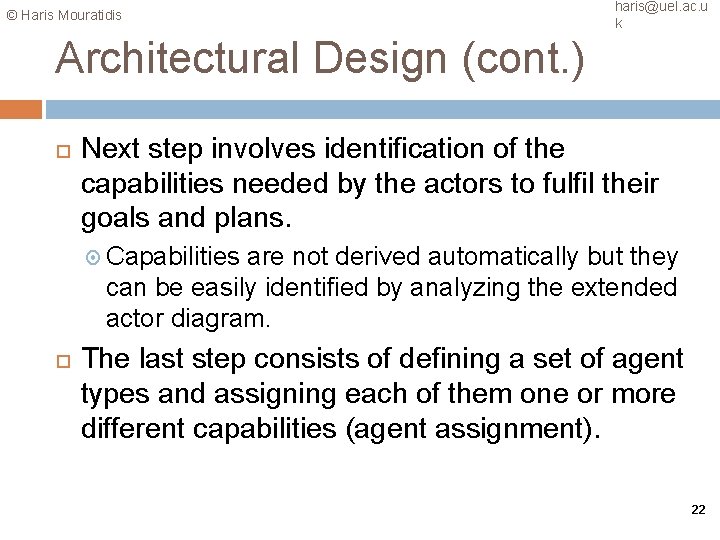 © Haris Mouratidis haris@uel. ac. u k Architectural Design (cont. ) Next step involves