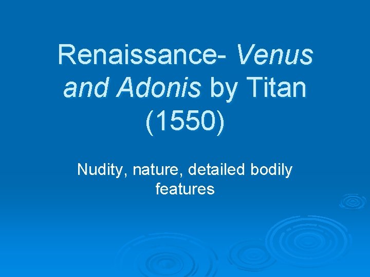 Renaissance- Venus and Adonis by Titan (1550) Nudity, nature, detailed bodily features 