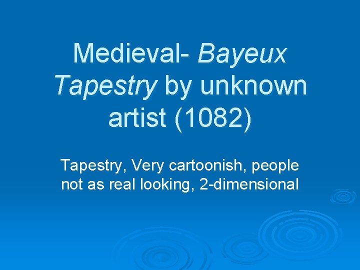 Medieval- Bayeux Tapestry by unknown artist (1082) Tapestry, Very cartoonish, people not as real